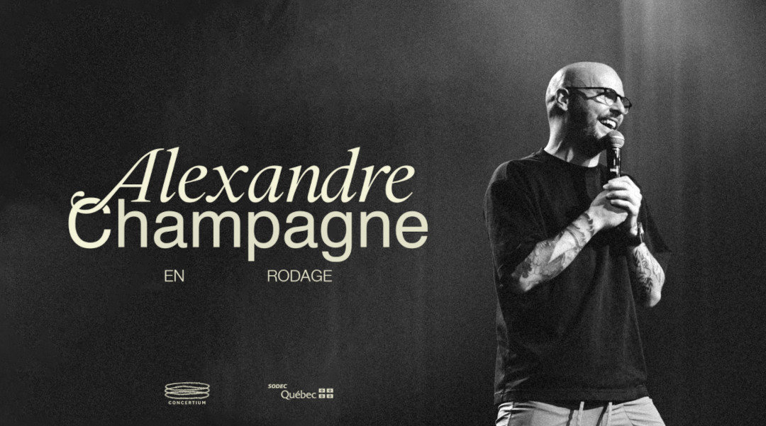 Alexandre Champagne revient à ses premières amours : l’humour et la scène !